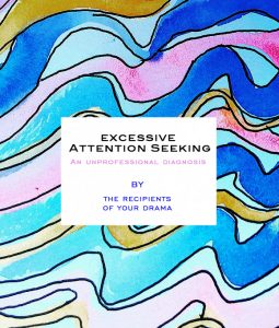 Excessive Attention Seeking: An unprofessional diagnosis